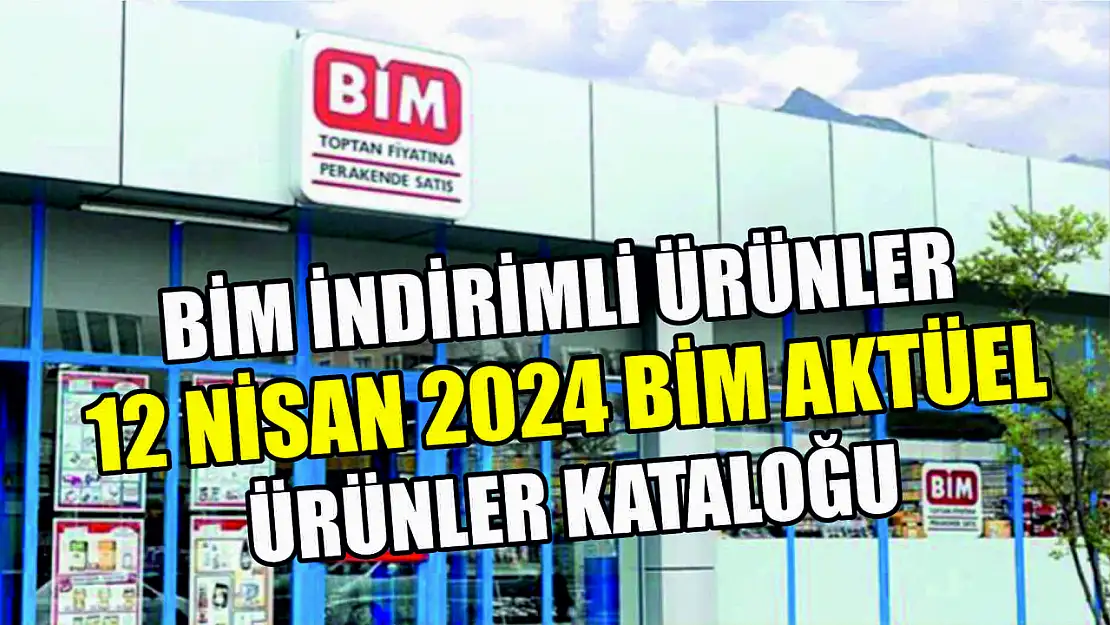 BİM indirimli ürünleri 12 Nisan 2024 BİM aktüel ürünler kataloğu