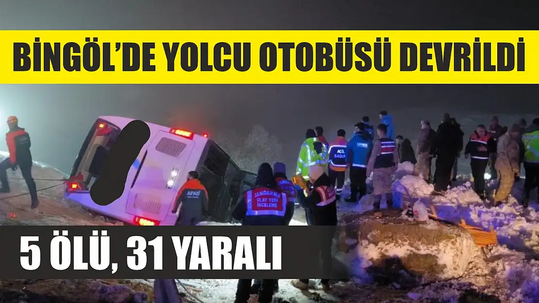 Bingöl'de Yolcu Otobüsü Devrildi: 5 Ölü, 31 Yaralı