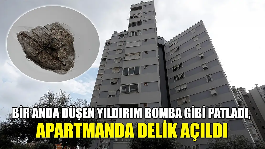 Bir anda düşen yıldırım bomba gibi patladı, apartmanda delik açıldı