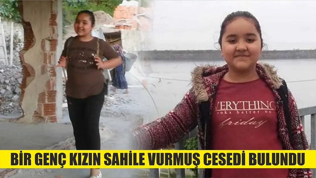 Bir genç kızın sahile vurmuş cesedi bulundu