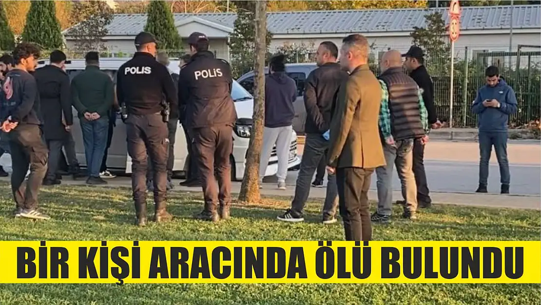 Bir kişi aracında ölü bulundu