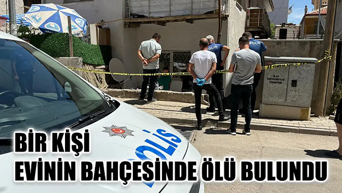 Bir Kişi Evinin Bahçesinde Ölü Bulundu