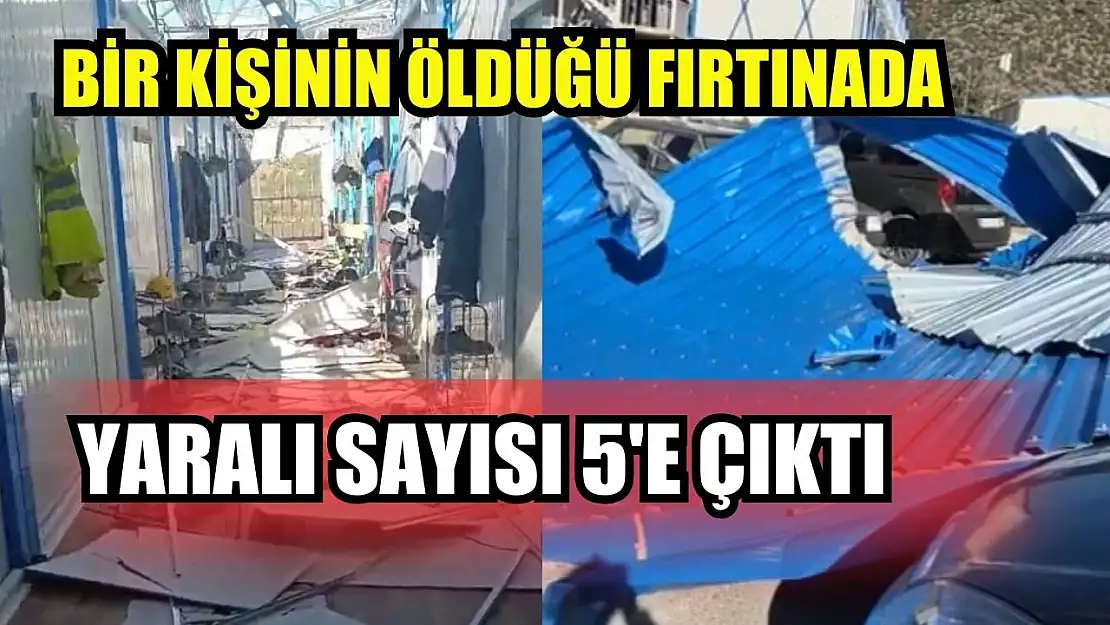 Bir kişinin öldüğü fırtınada yaralı sayısı 5'e çıktı