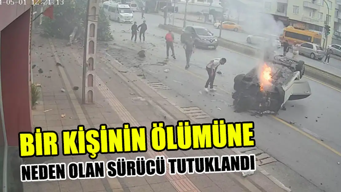 Bir Kişinin Ölümüne Neden Olan Sürücü Tutuklandı