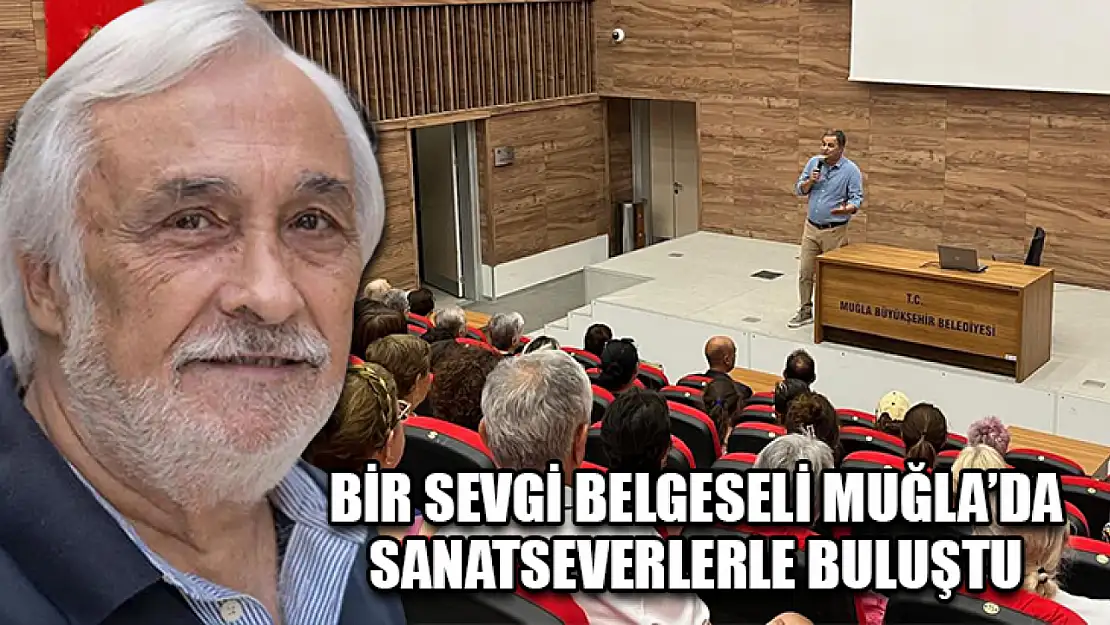 Bir Sevgi Belgeseli Muğla'da Sanatseverlerle Buluştu