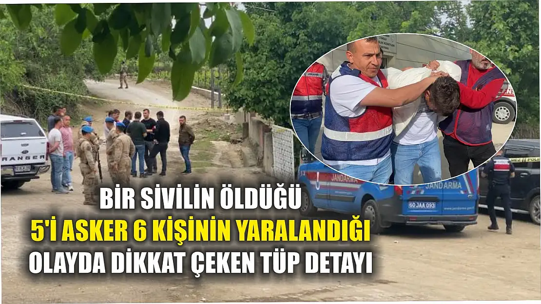 Bir sivilin öldüğü 5'i asker 6 kişinin yaralandığı olayda dikkat çeken tüp detayı