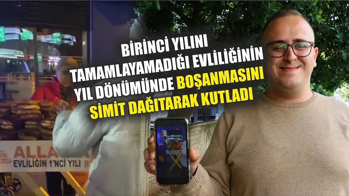 Birinci yılını tamamlayamadığı evliliğinin yıl dönümünde boşanmasını simit dağıtarak kutladı