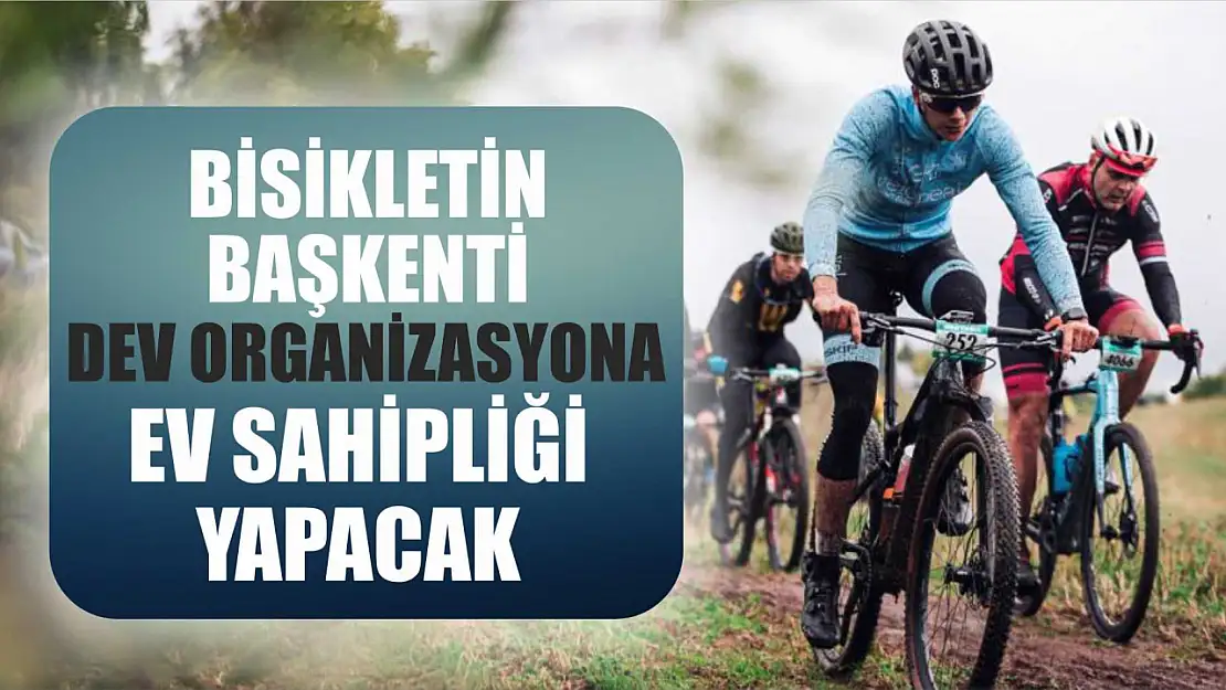 Bisikletin Başkenti dev organizasyona ev sahipliği yapacak