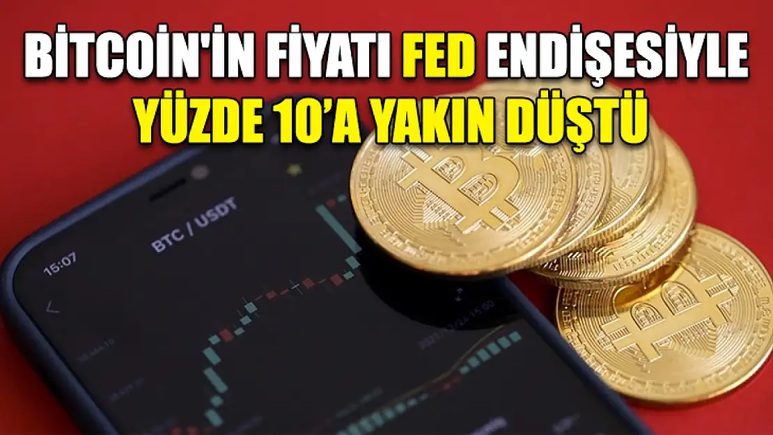 Bitcoin'in fiyatı Fed endişesiyle yüzde 10'a yakın düştü