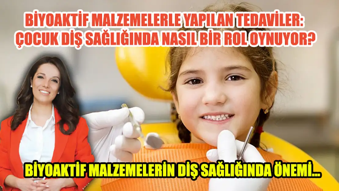 Biyoaktif malzemelerle yapılan tedaviler: çocuk diş sağlığında nasıl bir rol oynuyor?