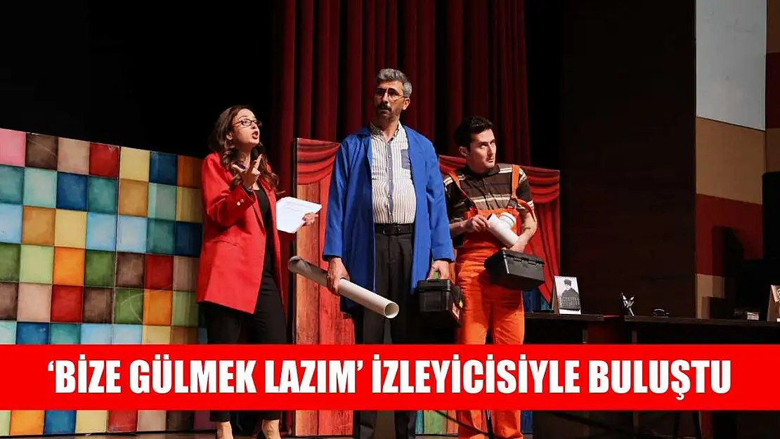 'Bize Gülmek Lazım' izleyicisiyle buluştu