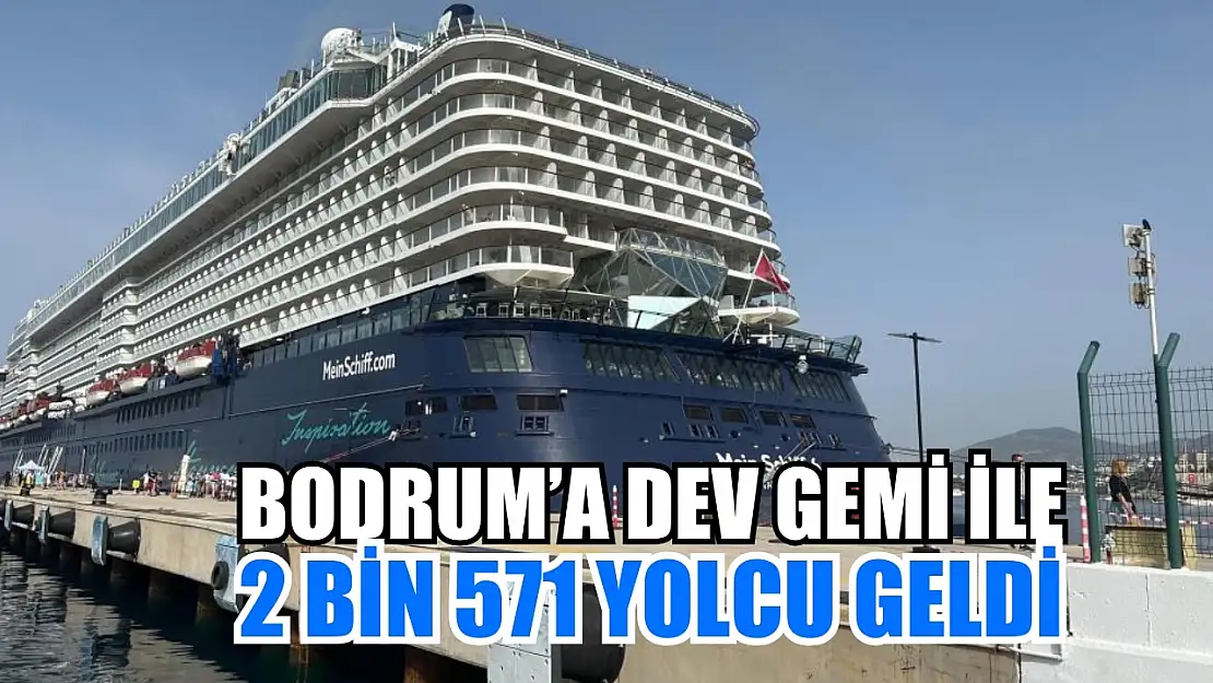 Bodrum'a dev gemi ile 2 bin 571 yolcu geldi