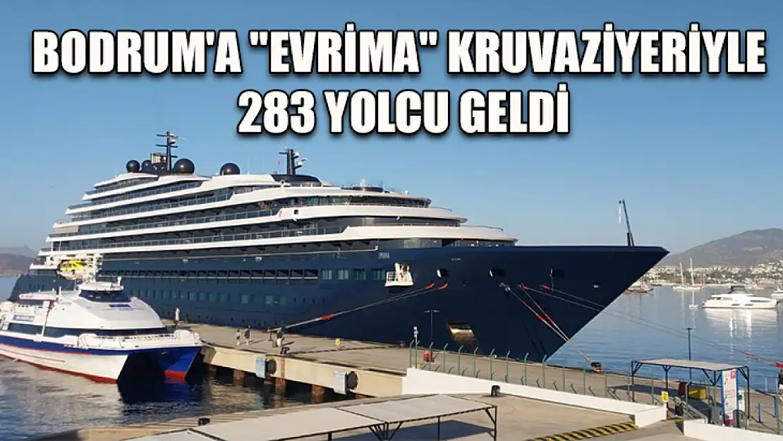 Bodrum'a 'Evrima' kruvaziyeriyle 283 yolcu geldi