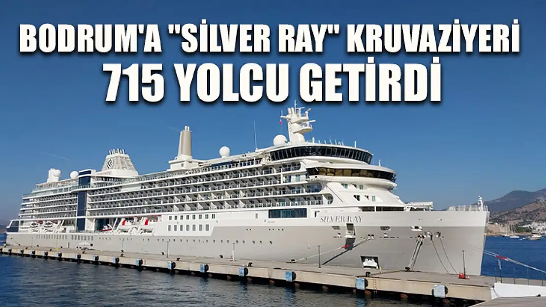 Bodrum'a 'Silver Ray' kruvaziyeri 715 yolcu getirdi