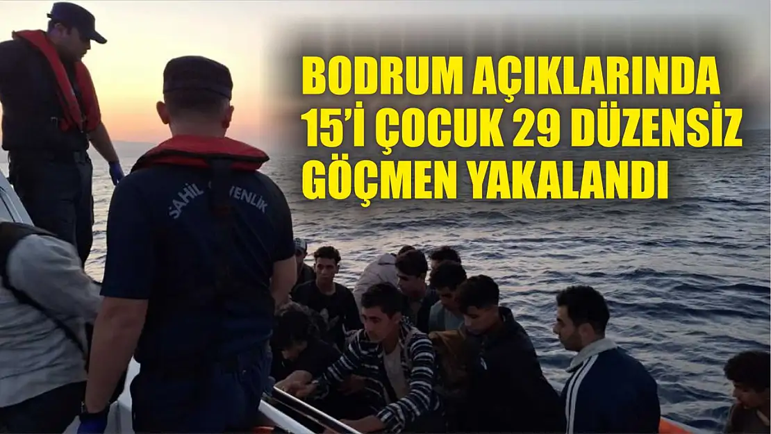 Bodrum açıklarında 15'i çocuk 29 düzensiz göçmen yakalandı