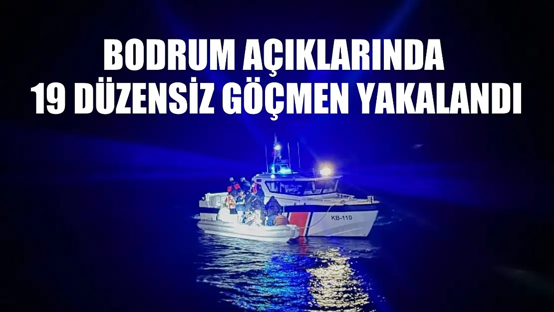 Bodrum açıklarında 19 düzensiz göçmen yakalandı