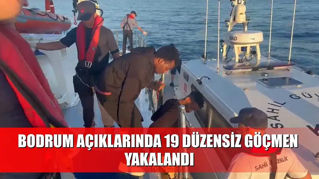 Bodrum açıklarında 19 düzensiz göçmen yakalandı