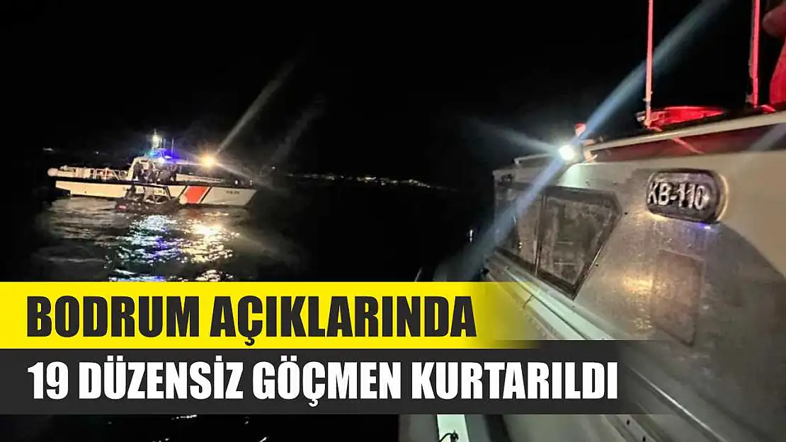 Bodrum açıklarında 19 düzensiz göçmen kurtarıldı