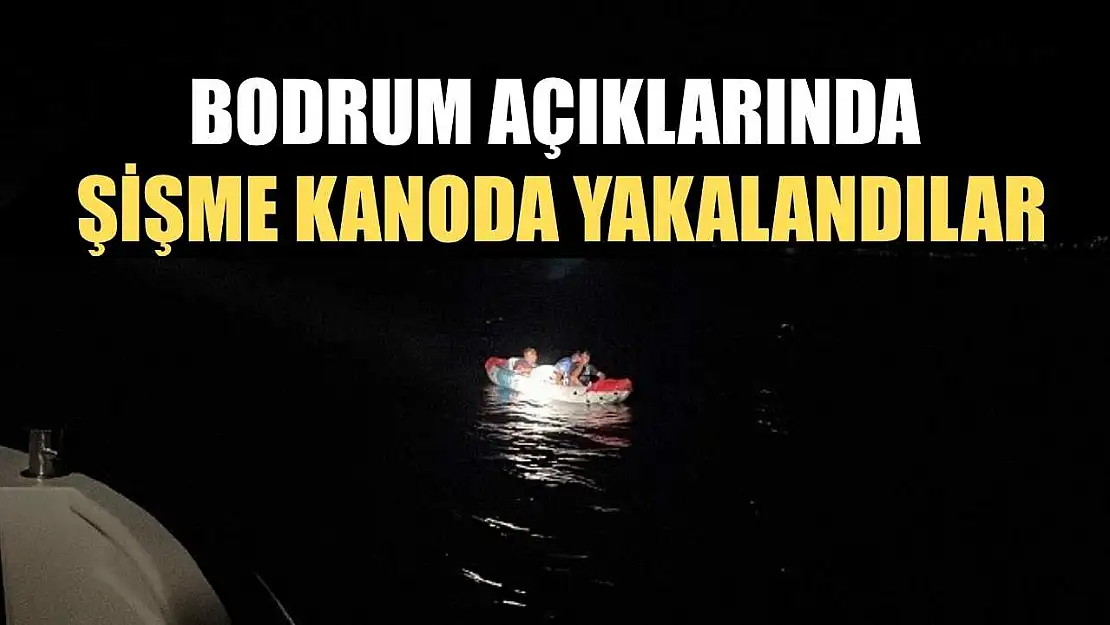 Bodrum açıklarında şişme kanoda yakalandılar