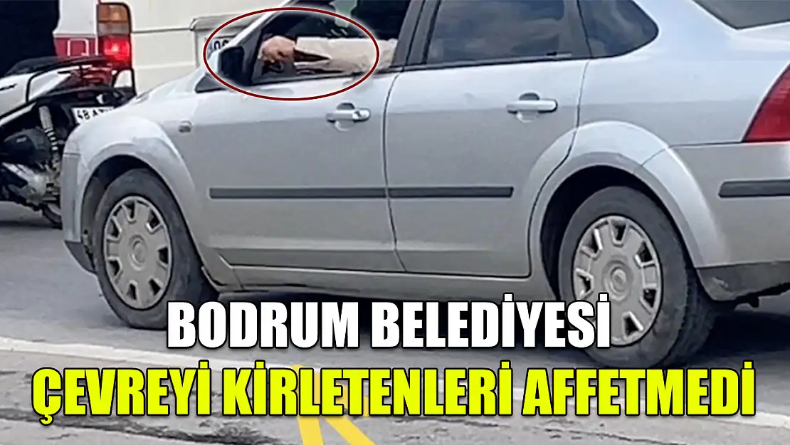 Bodrum Belediyesi çevreyi kirletenleri affetmedi