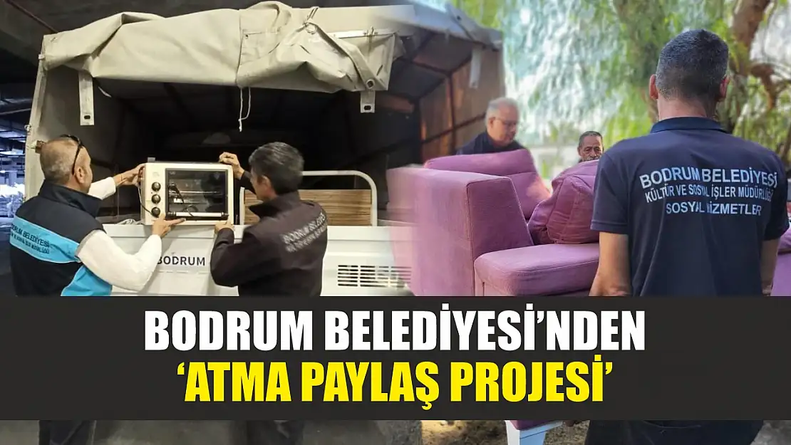 Bodrum Belediyesi'nden 'Atma Paylaş Projesi'