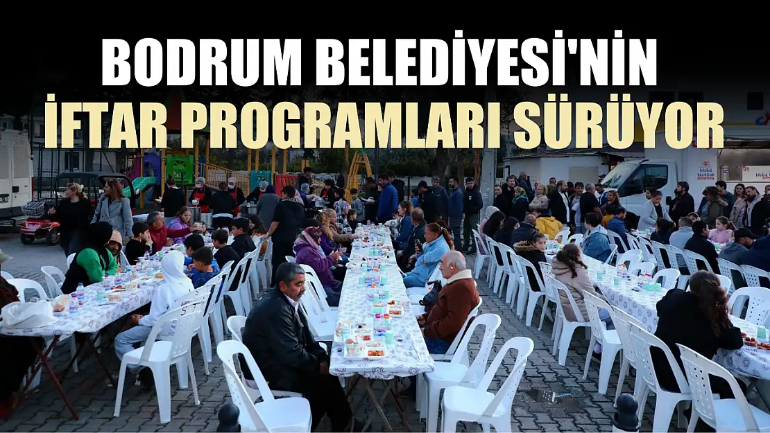 Bodrum Belediyesi'nin iftar programları sürüyor