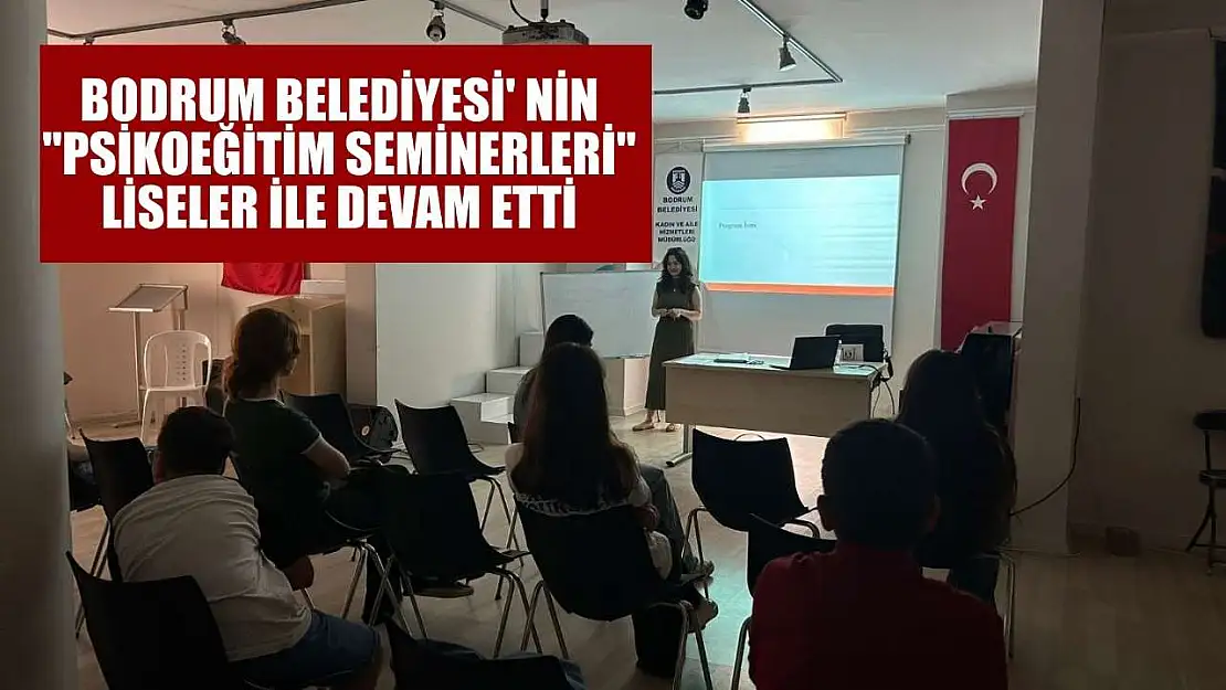 Bodrum Belediyesi' nin 'Psikoeğitim Seminerleri' liseler ile devam etti