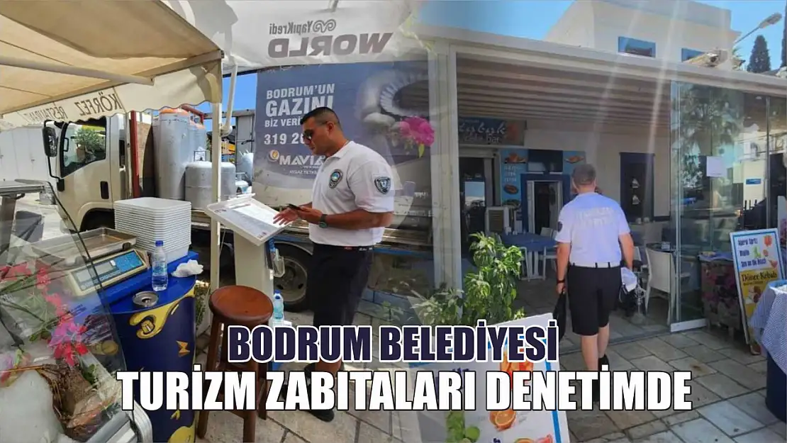 Bodrum Belediyesi turizm zabıtaları denetimde