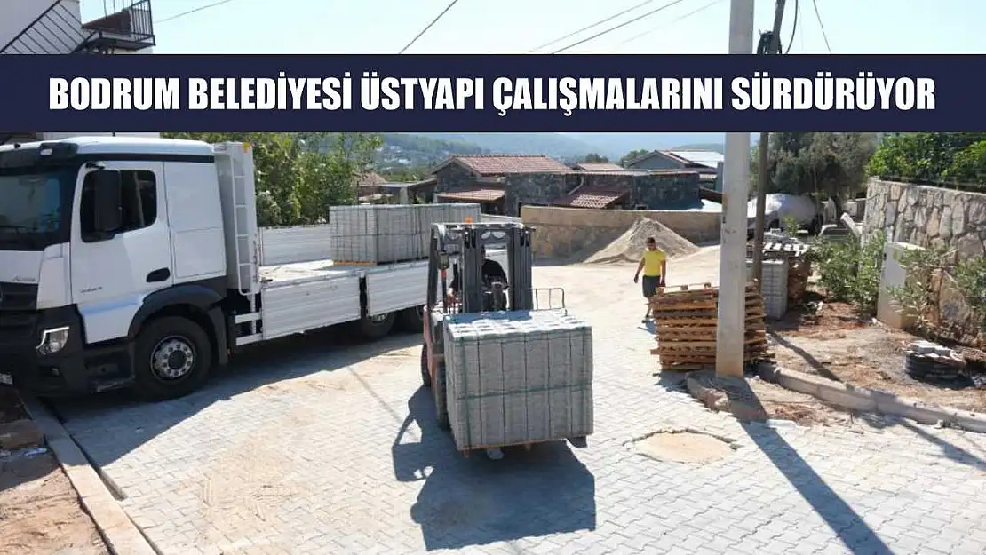 Bodrum Belediyesi üstyapı çalışmalarını sürdürüyor