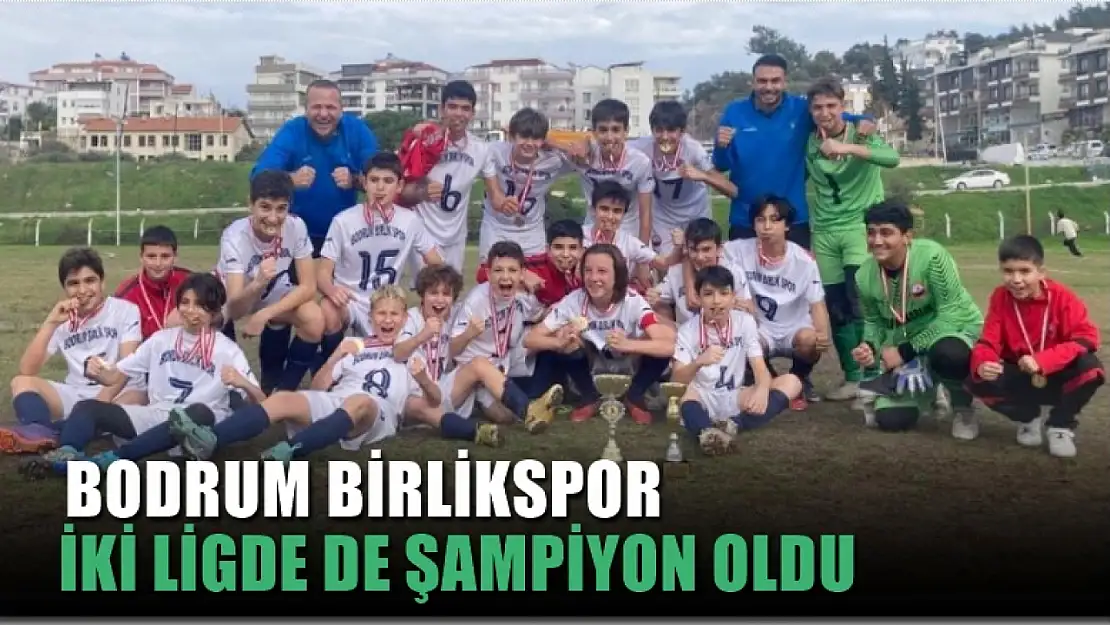 Bodrum Birlikspor iki ligde de şampiyon oldu