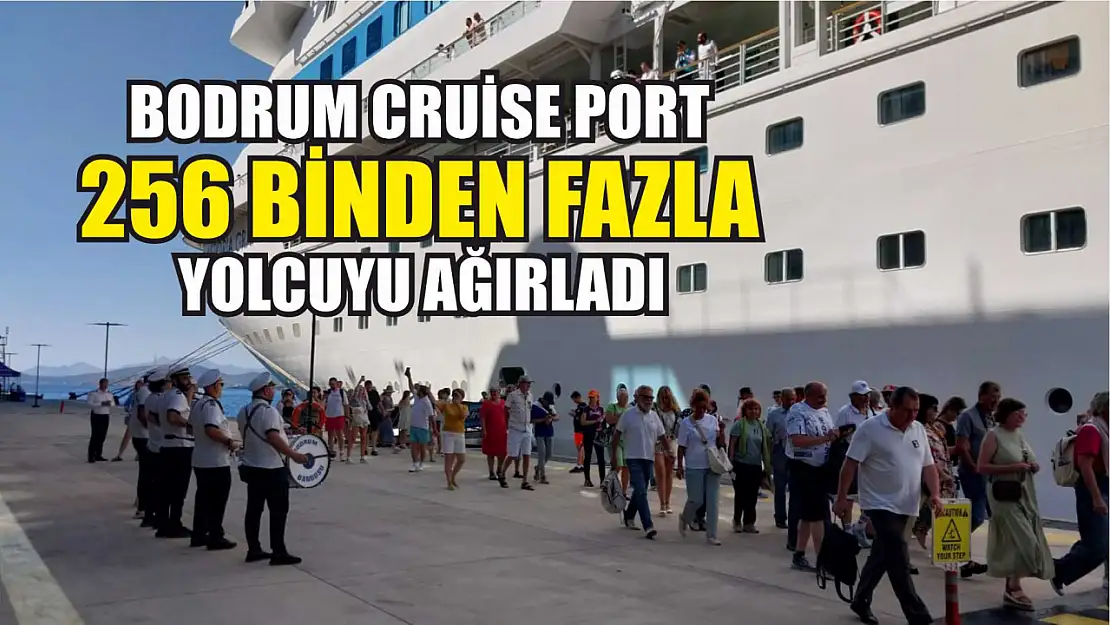 Bodrum Cruise Port 256 binden fazla yolcuyu ağırladı