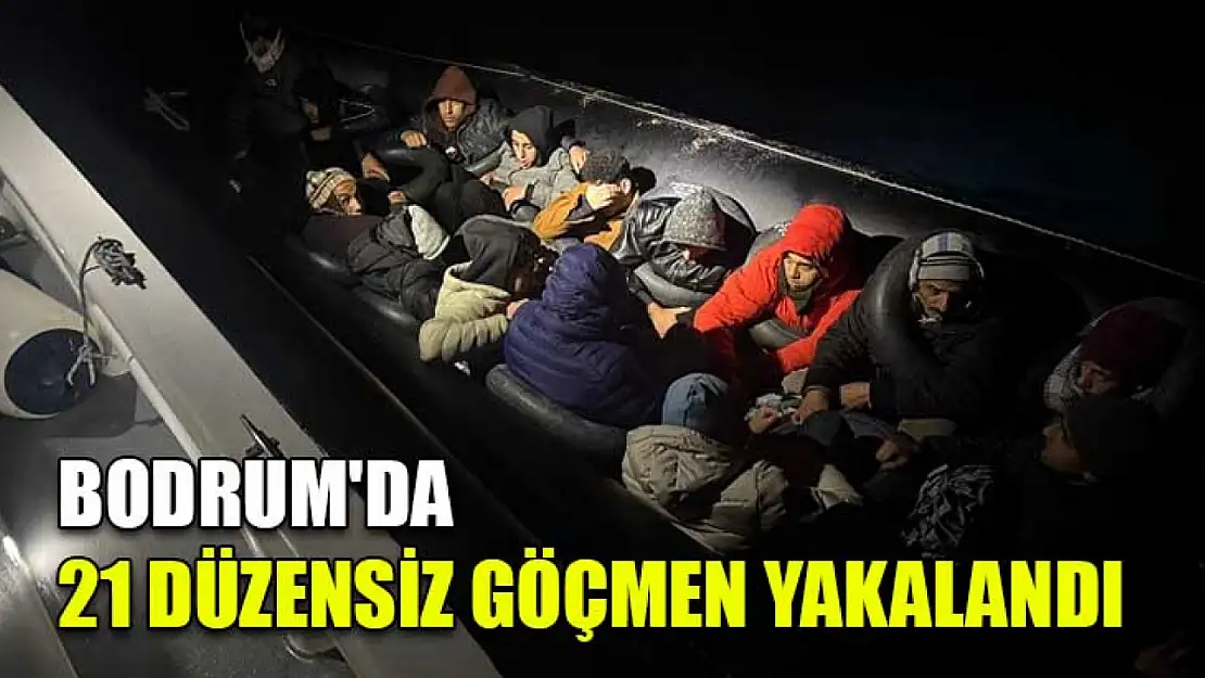 Bodrum'da 21 düzensiz göçmen yakalandı