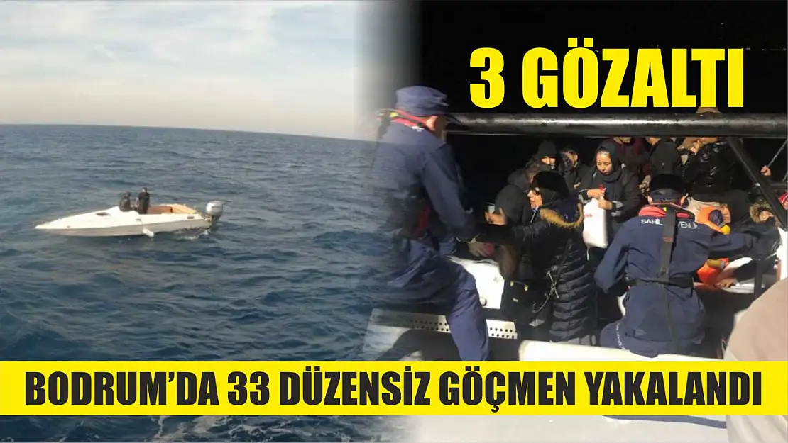 Bodrum'da 33 düzensiz göçmen yakalandı: 3 gözaltı