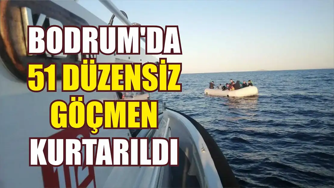 Bodrum'da 51 düzensiz göçmen kurtarıldı