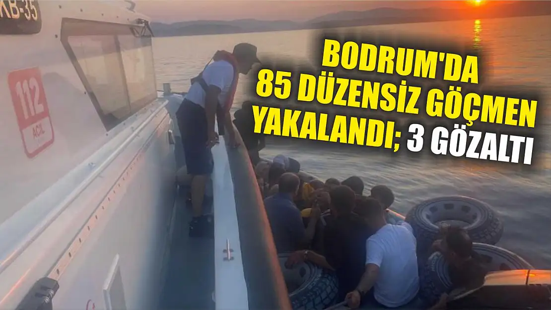 Bodrum'da 85 düzensiz göçmen yakalandı 3 gözaltı