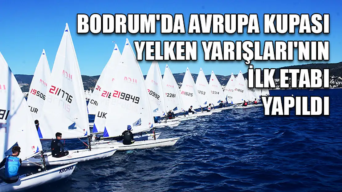 Bodrum'da Avrupa Kupası Yelken Yarışları'nın ilk etabı yapıldı