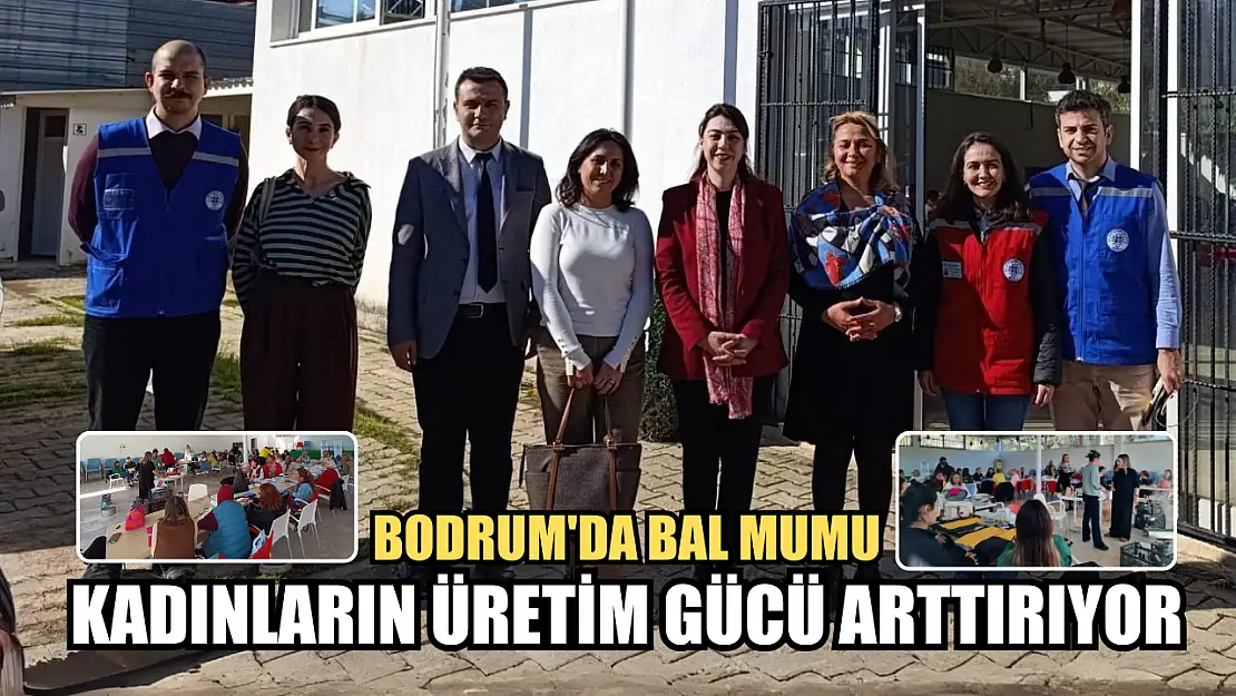 Bodrum'da bal mumu kadınların üretim gücü arttırıyor