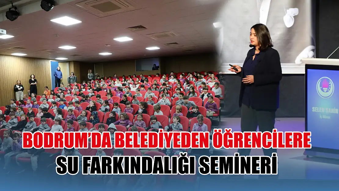 Bodrum'da Belediyeden öğrencilere su farkındalığı semineri