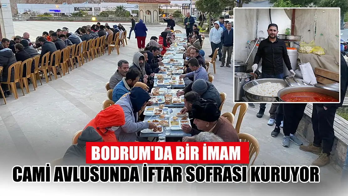 Bodrum'da bir imam, cami avlusunda iftar sofrası kuruyor