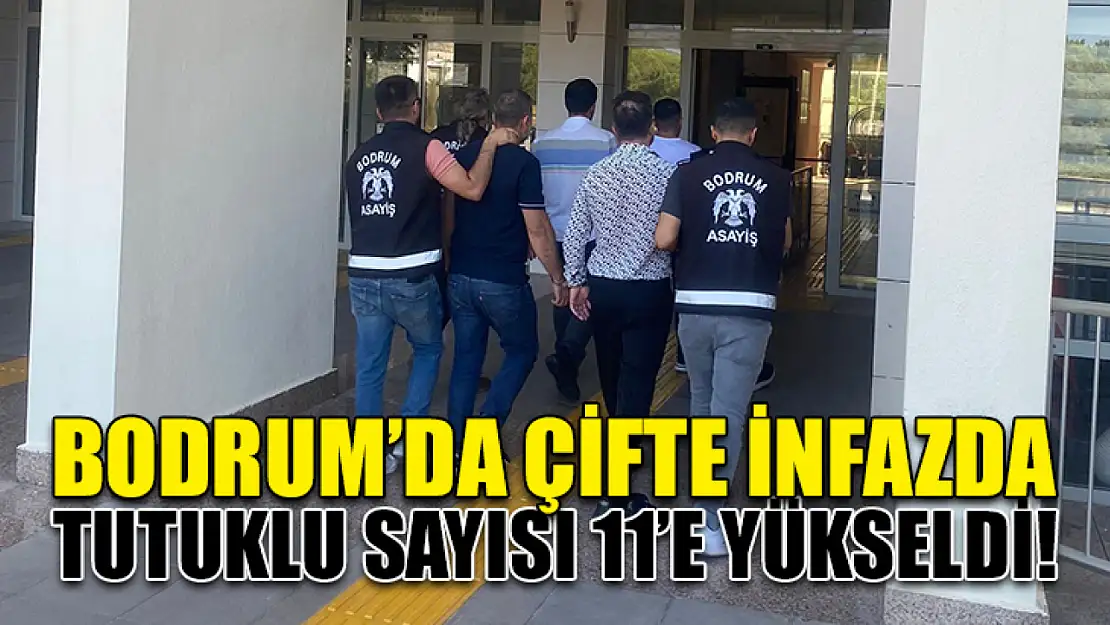 Bodrum'da Çifte İnfazda Tutuklu Sayısı 11'e Yükseldi!