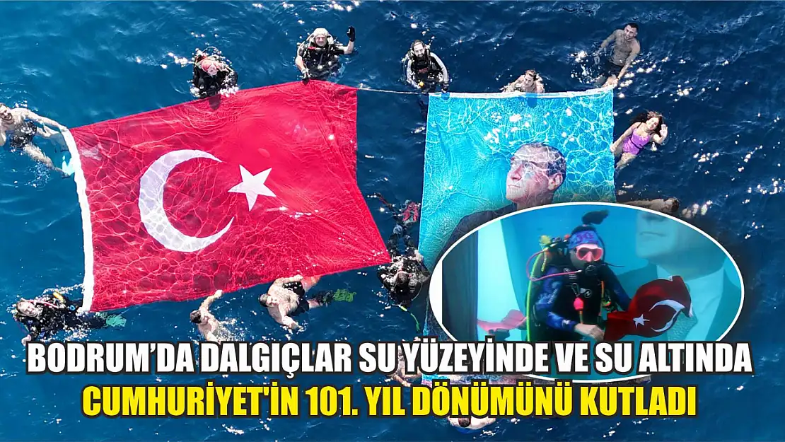 Bodrum'da dalgıçlar su yüzeyinde ve su altında Cumhuriyet'in 101. yıl dönümünü kutladı