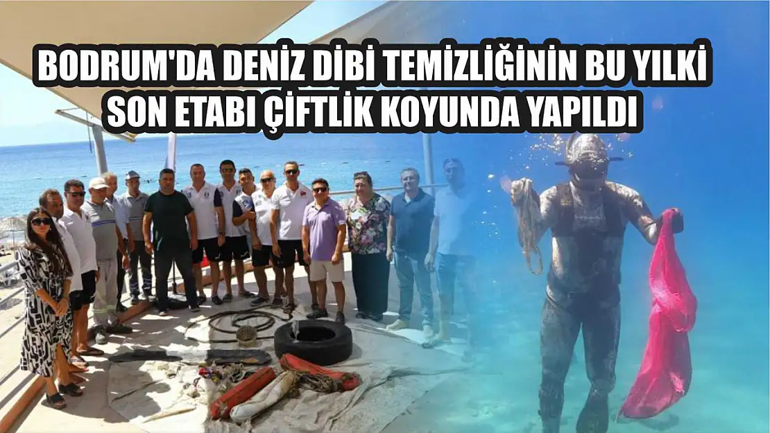 Bodrum'da Deniz Dibi Temizliğinin Bu Yılki Son Etabı Çiftlik Koyunda Yapıldı