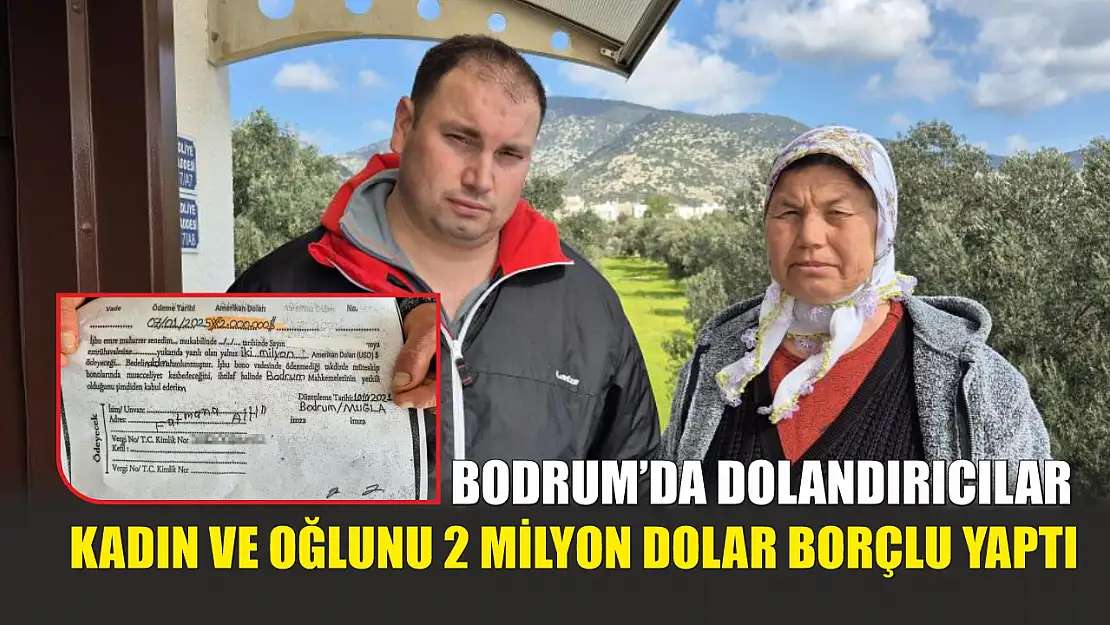 Bodrum'da dolandırıcılar, kadın ve oğlunu 2 milyon dolar borçlu yaptı