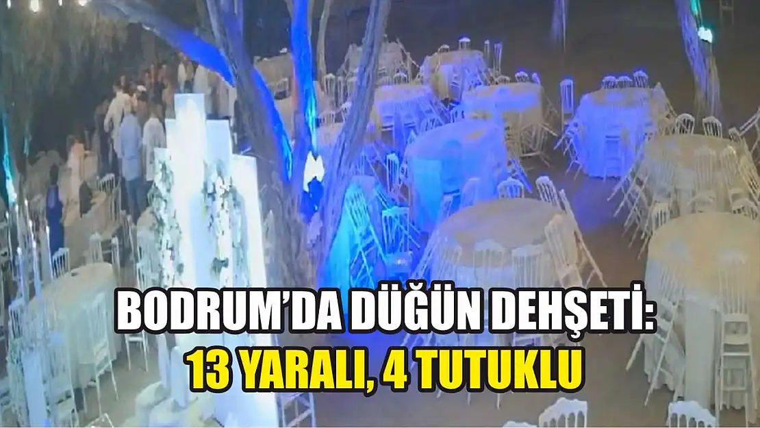 Bodrum'da düğün dehşeti: 13 yaralı, 4 tutuklu