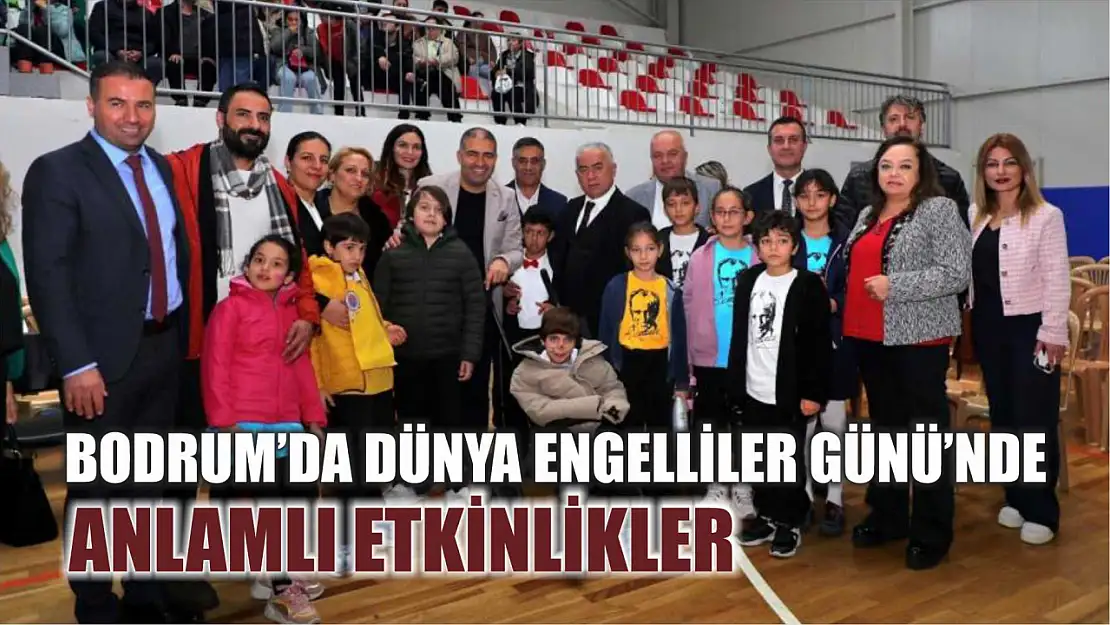 Bodrum'da Dünya Engelliler Günü'nde anlamlı etkinlikler