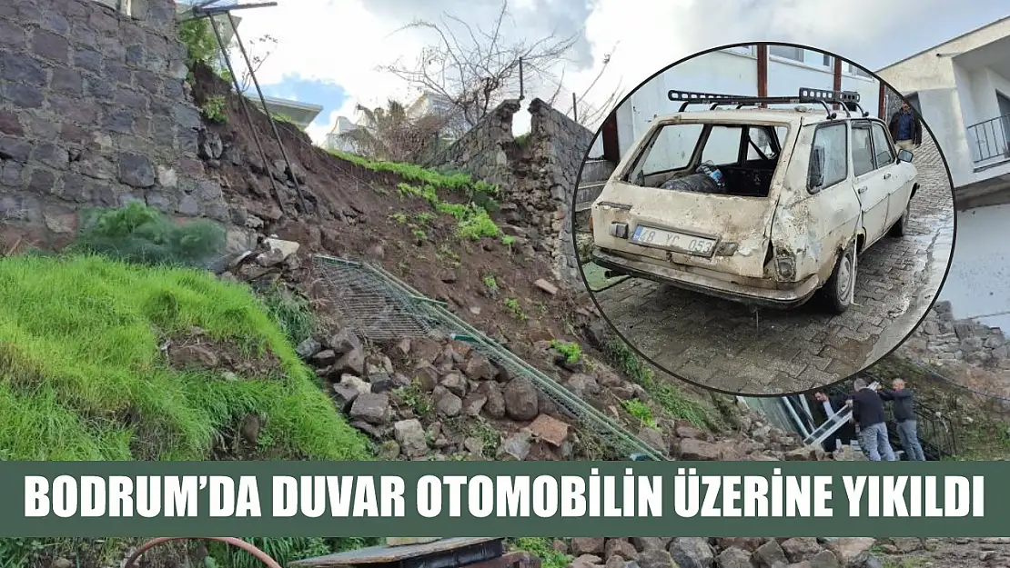 Bodrum'da duvar otomobilin üzerine yıkıldı