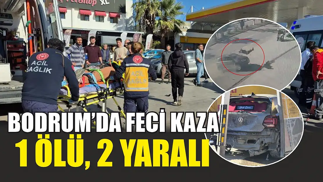 Bodrum'da feci kaza: 1 ölü, 2 yaralı