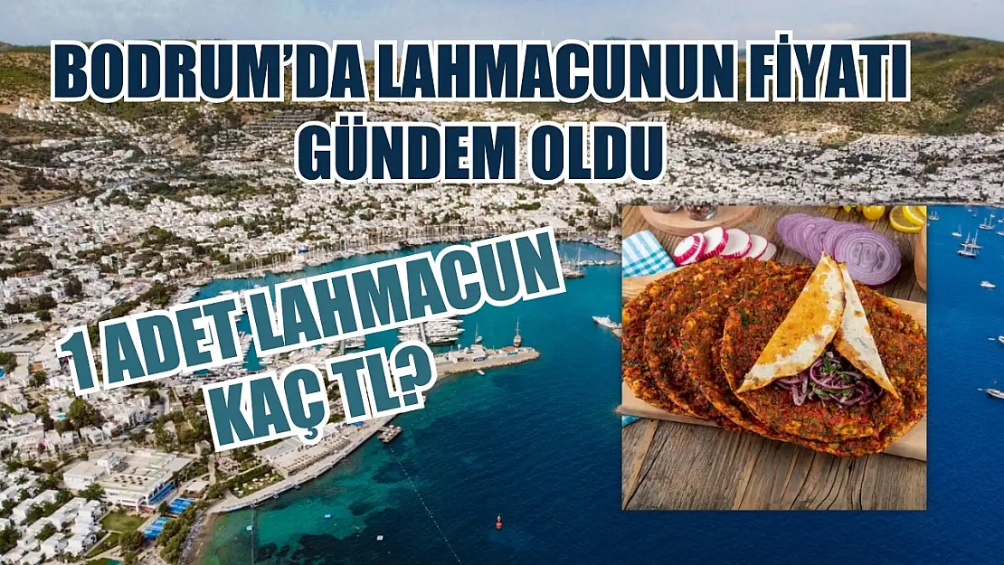 Bodrum'da lahmacunun fiyatı gündem oldu 1 adet lahmacun kaç TL?