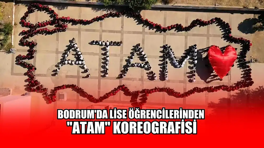 Bodrum'da lise öğrencilerinden 'Atam' koreografisi