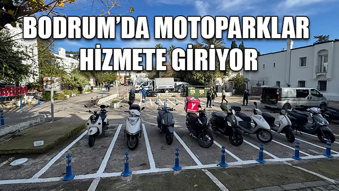 Bodrum'da motoparklar hizmete giriyor